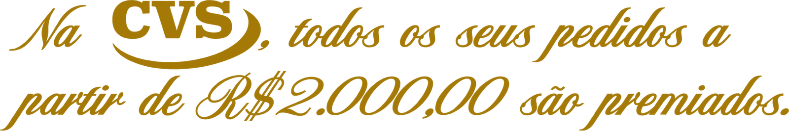 Na CVS, todos os seus pedidos a partir de R$ 2.000,00 são premiados.